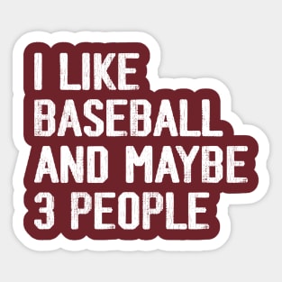 i-like-baseball-and-maybe-3-people Sticker